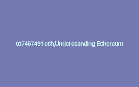 0.17457491 eth,Understanding Ethereum