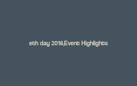 eth day 2018,Event Highlights