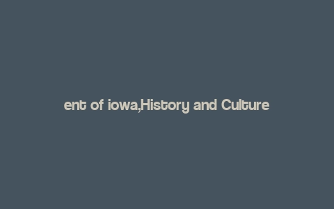 ent of iowa,History and Culture