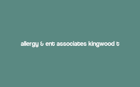 allergy & ent associates kingwood tx,Understanding Allergy & ENT Associates Kingwood, TX