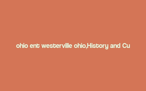 ohio ent westerville ohio,History and Culture